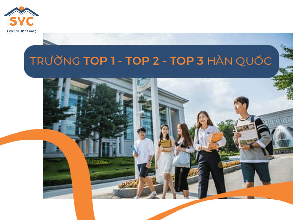 Trường top 1 - top 2 - top 3 Hàn Quốc là gì? Trường nào dễ đi và chi phí thấp?