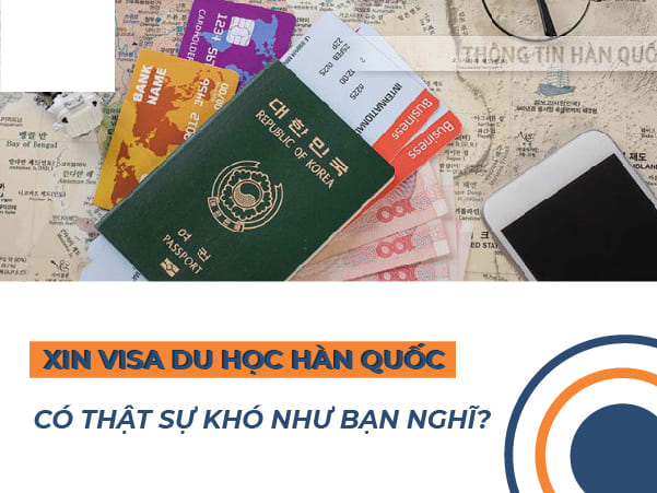 Sự thật xin visa du học hàn quốc có khó không?